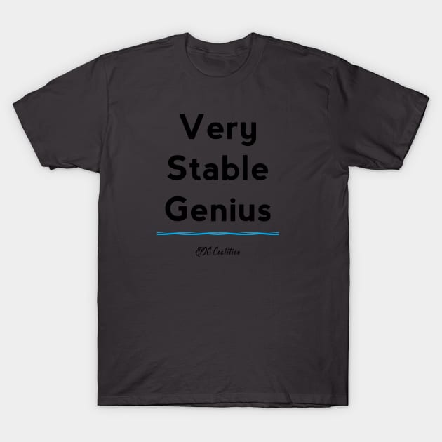 Very Stable Genius T-Shirt by Epic_Coalition